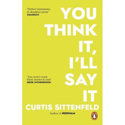 You Think It, I'll Say It, Taschenbuch von Curtis Sittenfeld, Vermilion, 978-1-78416-440-9