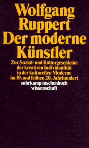 Wolfgang Ruppert - Der moderne Künstler. Zur Sozial- und Kulturgeschichte der kreativen Individualität in der kulturellen Moderne im 19. und frühen 20. Jahrhundert - Preis vom 09.10.2026 07:28:09 h
