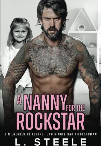 L. Steele - A Nanny for the Rockstar: Ein Enemies-to-Lovers- und Single-Dad-Liebesroman (Bad-Boy-Milliardäre) - Preis vom 14.10.2026 23:07:16 h