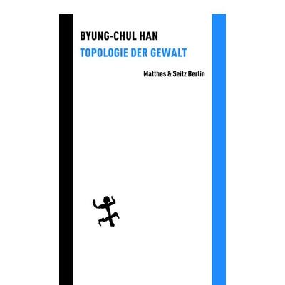 Topologie der Gewalt, Gebundene Ausgabe von Byung-Chul Han, Matthes & Seitz, 978-3-88221-495-6
