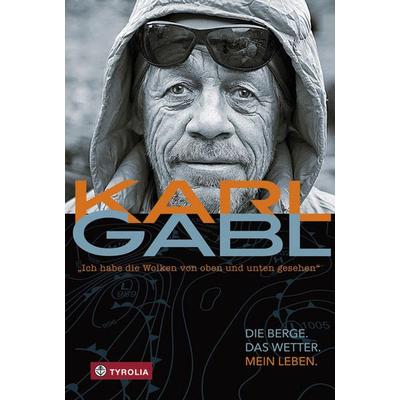 Ich habe die Wolken von oben und unten gesehen, Gebundene Ausgabe von Karl Gabl, Tyrolia