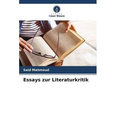 Essays zur Literaturkritik, Taschenbuch von Said Mahmoud, Verlag Unser Wissen, 978-620-7-55551-2