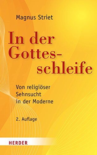 Magnus Striet - In der Gottesschleife: Von religiöser Sehnsucht in der Moderne - Preis vom 10.10.2026 11:48:34 h