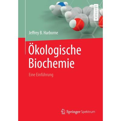 Ökologische Biochemie, Taschenbuch von Jeffrey B. Harborne, Springer Berlin, 978-3-642-39850-6