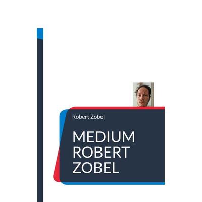 Medium Robert Zobel, Taschenbuch von Robert Zobel, BoD – Books on Demand, 978-3-7557-4218-0