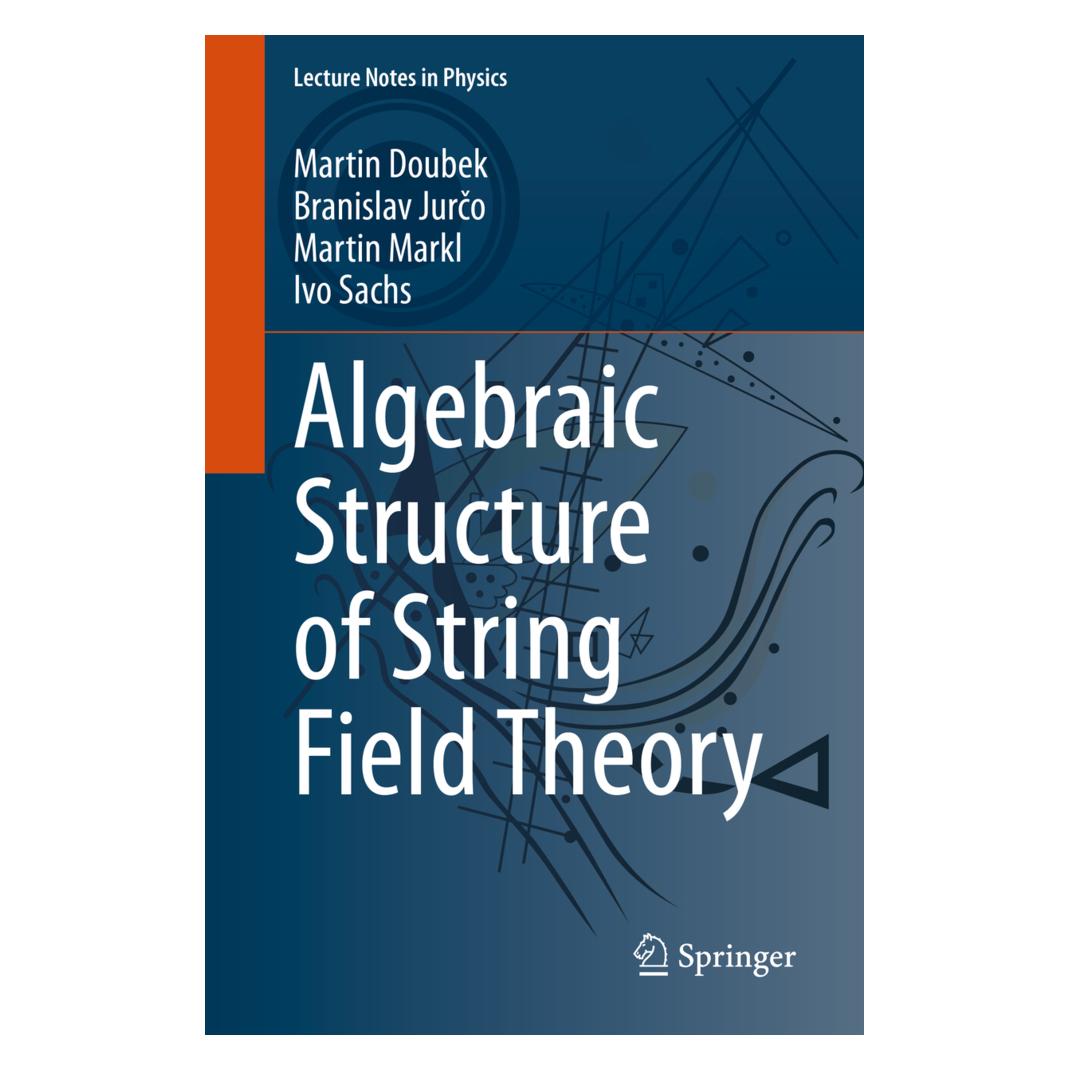 Springer Algebraic Structure of String Field Theory (Englisch, Softcover, Branislav Jurco, Ivo Sachs, Martin Doubek, Martin Markl) (56145949)