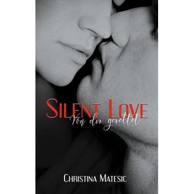 Silent Love - Von dir gerettet, Taschenbuch von Christina Matesic, BoD – Books on Demand, 978-3-7526-2962-0
