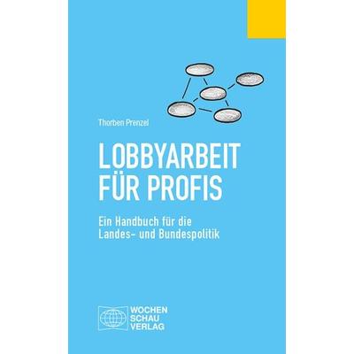 Lobbyarbeit für Profis, Taschenbuch von Thorben Prenzel, Wochenschau, 978-3-7344-0862-5