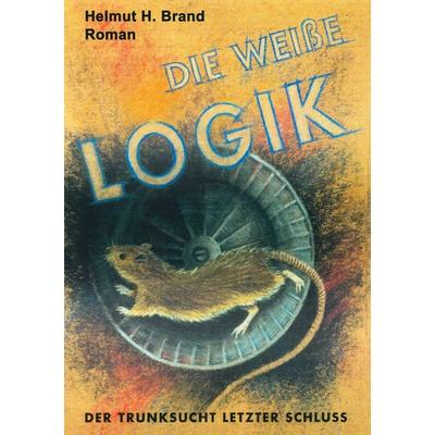 Die weiße Logik, Taschenbuch von Helmut H. Brand, BoD – Books on Demand, 978-3-7322-3257-4