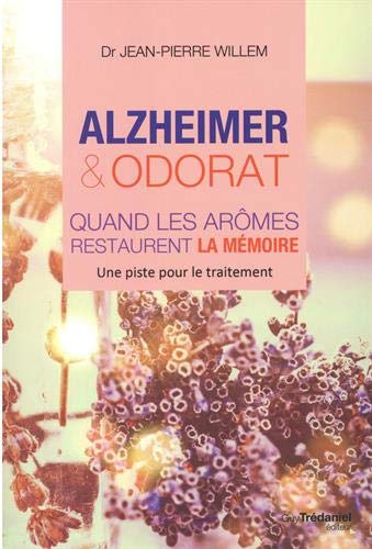 Jean-Pierre Willem - Alzheimer & odorat : quand les arômes restaurent la mémoire : une piste pour le traitement - Preis vom 17.10.2026 19:25:27 h