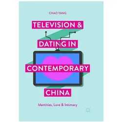 Television and Dating in Contemporary China, Fachbücher von Chao Yang