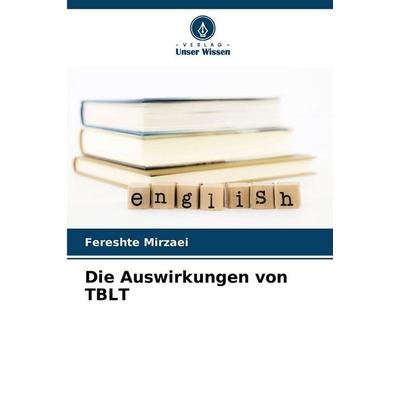Die Auswirkungen von TBLT, Taschenbuch von Fereshte Mirzaei, Verlag Unser Wissen, 978-620-9-48626-5