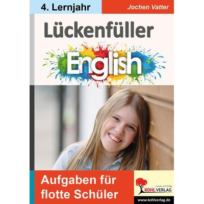Lückenfüller Englisch / ab 4. Lernjahr, Taschenbuch von Jochen Vatter, KOHL VERLAG Der Verlag mit dem Baum, 978-3-9884115-5-6