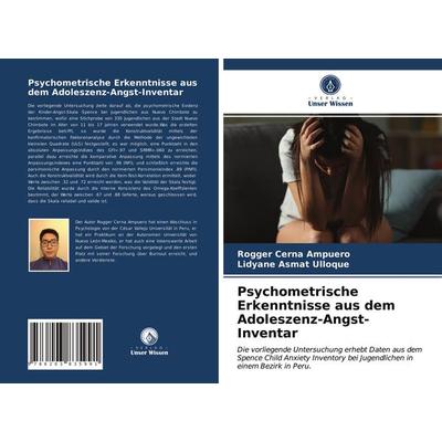 Psychometrische Erkenntnisse aus dem Adoleszenz-Angst-Inventar, Taschenbuch von Rogger Cerna Ampuero,Lidyane Asmat Ulloque, Verlag Unser Wissen,