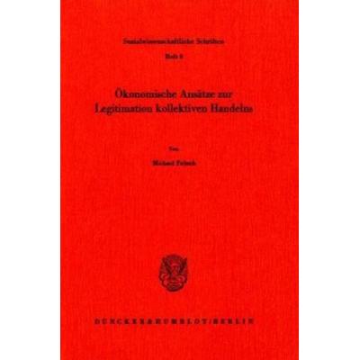 Ökonomische Ansätze zur Legitimation kollektiven Handelns., Taschenbuch von Michael Fritsch, Duncker & Humblot, 978-3-428-05437-4