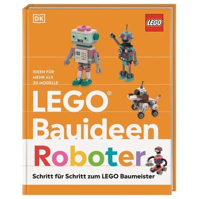 LEGO® Bauideen Roboter, Gebundene Ausgabe von Hannah Dolan,Julia March, DK Verlag Dorling Kindersley, 978-3-8310-5042-0