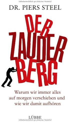 Steel, Dr. Piers - Der Zauderberg: Warum wir immer alles auf morgen verschieben und wie wir damit aufhören - Preis vom 30.09.2026 09:01:18 h