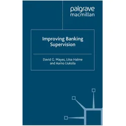 Improving Banking Supervision, Fachbücher von D. Mayes, A. Liuksila, L. Halme