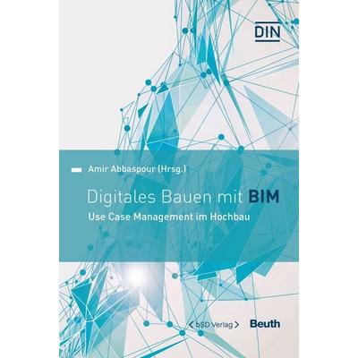 Digitales Bauen mit BIM, Gebundene Ausgabe von Amir Abbaspour, DIN Media, 978-3-410-30243-8