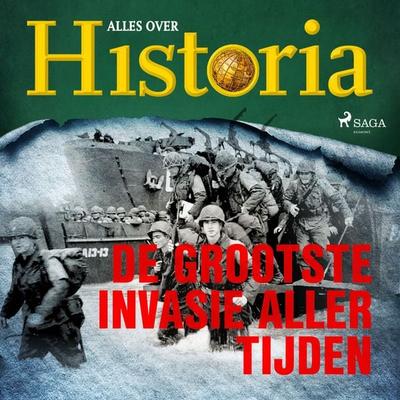 De grootste invasie aller tijden - Alles over historia, Audio, 9788726461183