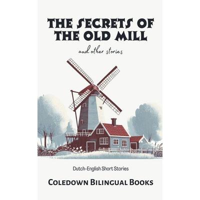 The Secrets of the Old Mill and Other Stories, Taschenbuch von Coledown Bilingual Books, Coledown Bilingual Books
