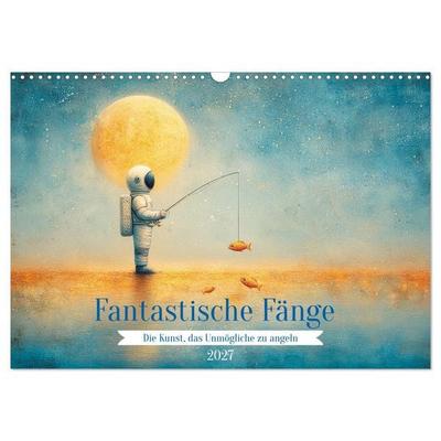 Fantastische Fänge Die Kunst, das Unmögliche zu angeln (Wandkalender 2027 DIN A3 quer), CALVENDO Monatskalender