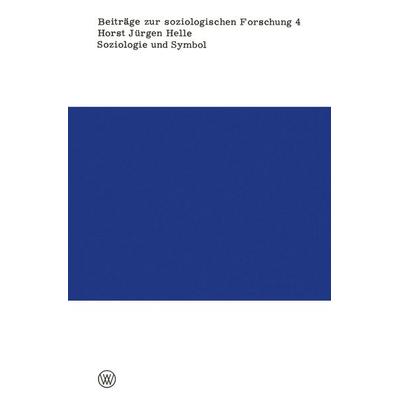 Soziologie und Symbol, Taschenbuch von Horst Jürgen Helle, VS Verlag für Sozialwissenschaften, 978-3-663-01008-1