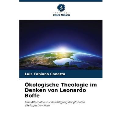 Ökologische Theologie im Denken von Leonardo Boffe -