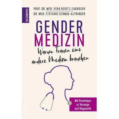 Gendermedizin: Warum Frauen eine andere Medizin brauchen, Gebundene Ausgabe von Vera Regitz-Zagrosek,Stefanie Schmid-Altringer, Scorpio Verlag,