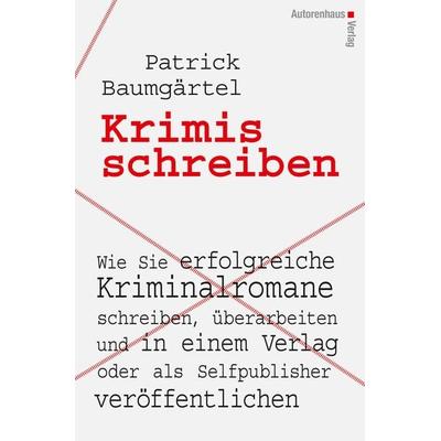 Krimis schreiben, Gebundene Ausgabe von Patrick Baumgärtel, Autorenhaus-Verlag, 978-3-86671-150-1