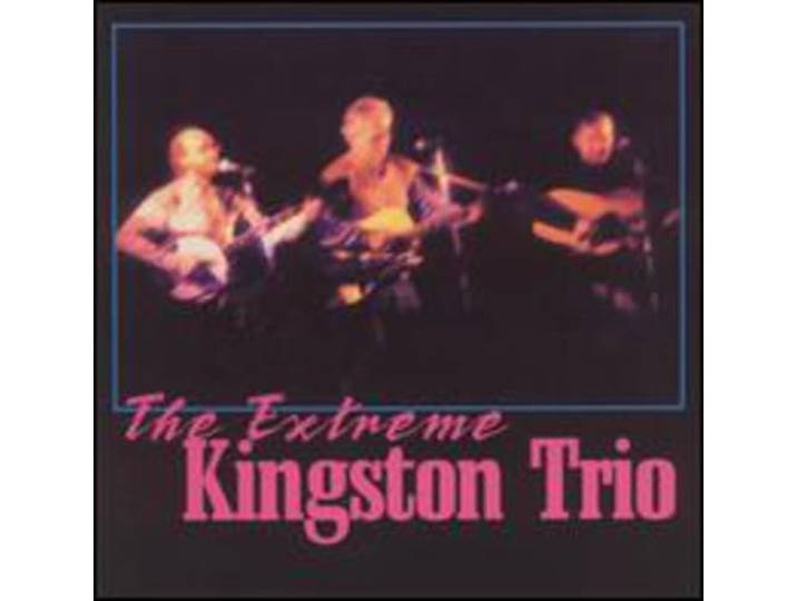 Kingston Trio - Extreme Kingston Trio