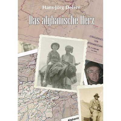 Das afghanische Herz, Taschenbuch von Hans-Jörg Deleré, BoD – Books on Demand, 978-3-8391-5311-6