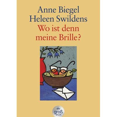 Wo ist denn meine Brille?, Taschenbuch von Anne Biegel,Heleen Swildens, dtv