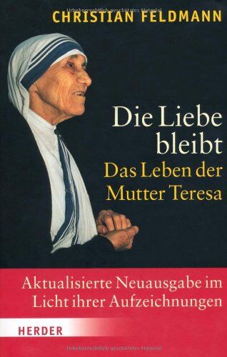Christian Feldmann - Die Liebe bleibt: Das Leben der Mutter Teresa - Preis vom 11.10.2026 15:43:13 h