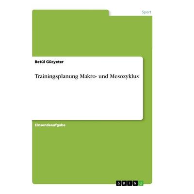 Trainingsplanung Makro- und Mesozyklus, Taschenbuch von Betül Gücyeter, GRIN, 978-3-668-91323-3