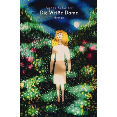 Die weiße Dame, Taschenbuch von Agnes Schuster, Epubli, 978-3-7467-7905-8