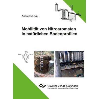Mobilität von Nitroaromaten in natürlichen Bodenprofilen, Taschenbuch von Andreas Look, Cuvillier Verlag, 978-3-7369-7188-2