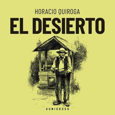 El desierto - Horacio Quiroga, Audio, 4066004633053