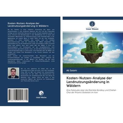 Kosten-Nutzen-Analyse der Landnutzungsänderung in Wäldern, Taschenbuch von Ali Salahi, BoD - Books on Demand, 978-620-3-10137-9