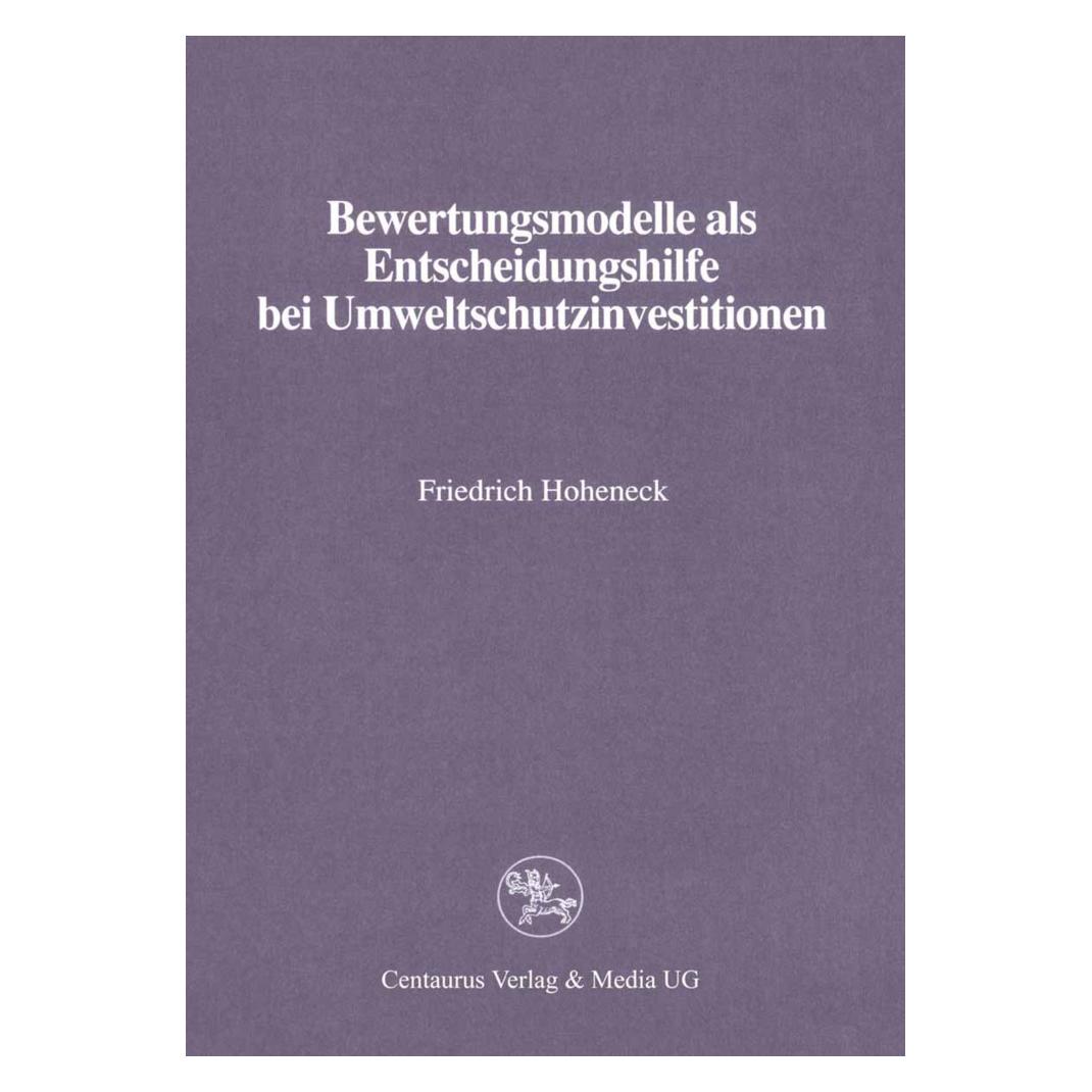 Centaurus Bewertungsmodelle als Entscheidungshilfe bei Umweltschutzinvestitionen (Deutsch, Softcover, Friedrich Hoheneck) (55593080)