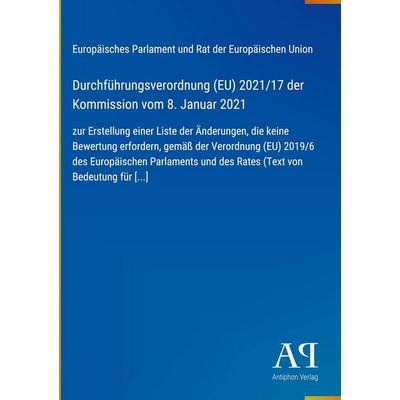 Durchführungsverordnung (EU) 2021/17 der Kommission vom 8. Januar 2021, Gebundene Ausgabe von Europäisches Parlament und Rat der Europäischen Union,