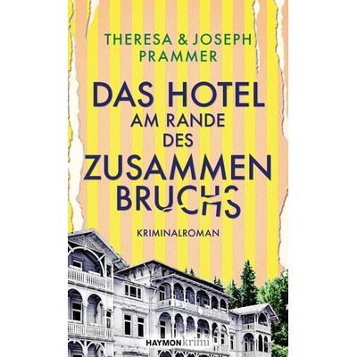 Das Hotel am Rande des Zusammenbruchs, Gebundene Ausgabe von Theresa Prammer,Joseph Prammer, Haymon Verlag, 978-3-7099-8283-9