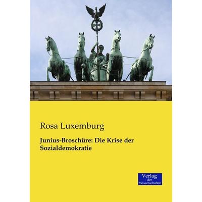 Junius-Broschüre: Die Krise der Sozialdemokratie, Taschenbuch von Rosa Luxemburg, Verlag der Wissenschaften, 978-3-95700-157-3