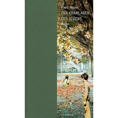 Der Kramladen des Glücks, Gebundene Ausgabe von Franz Hessel, Lilienfeld Verlag, 978-3-940357-26-7
