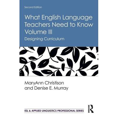 What English Language Teachers Need to Know Volume III, Taschenbuch von MaryAnn Christison,Denise E. Murray, Taylor & Francis, 978-0-367-22582-7
