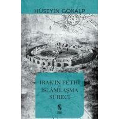 Irakin Fethi ve Islamlasma Süreci, Taschenbuch von Hüseyin Gökalp, Insan Yayinlari, 978-975-574-958-7