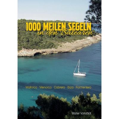 1000 Meilen Segeln in den Balearen, Taschenbuch von Walter Vollstädt, BoD – Books on Demand, 978-3-8370-5753-9