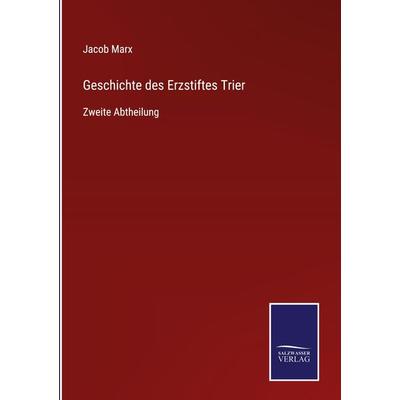 Geschichte des Erzstiftes Trier, Gebundene Ausgabe von Jacob Marx, Outlook, 978-3-375-11249-3