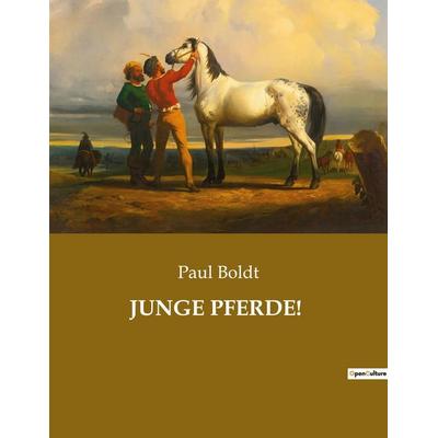 JUNGE PFERDE!, Taschenbuch von Paul Boldt, Culturea, 978-2-38508-432-5