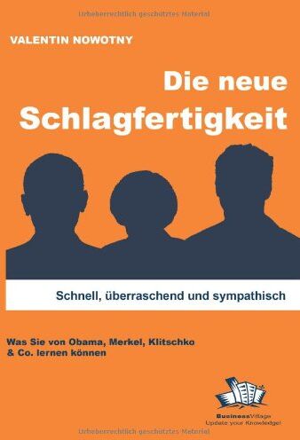 Valentin Nowotny - Die neue Schlagfertigkeit: Schnell, überraschend und sympathisch. Was Sie von Obama, Merkel, Klitschko & Co. lernen können - Preis vom 09.10.2026 07:28:09 h